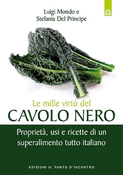 Le mille virtù del cavolo nero, Luigi Mondo ; Stefania del Principe - Ebook - 9788868203771