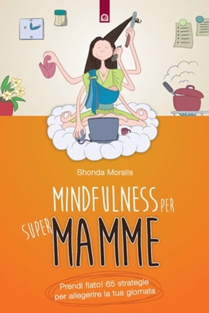 Mindfulness per supermamme, Shonda Moralis - Ebook - 9788868204280