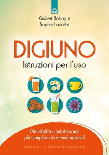 Digiuno: istruzioni per l'uso, Sophie Lacoste ; Gisbert Bolling - Ebook - 9788868204488
