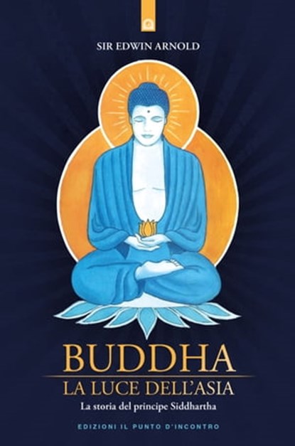 Buddha: La luce dell'Asia, Edwin Arnold - Ebook - 9788868205577