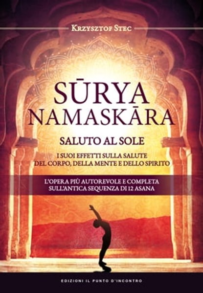 SURYANAMASKARA - SALUTO AL SOLE, KRZYSZTOF Stec - Ebook - 9788868205584