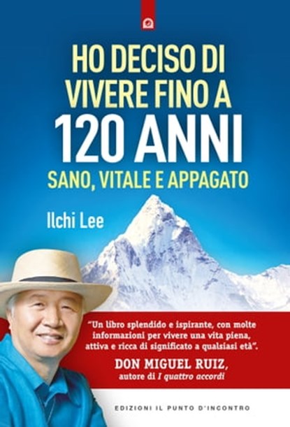 Ho deciso di vivere fino a 120 anni, Ilchi Lee - Ebook - 9788868205959