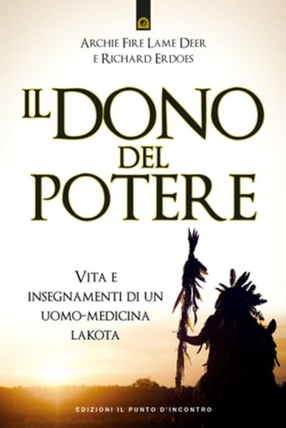 Il dono del potere, Archie Fire Lame Deer ; Richard Erdoes - Ebook - 9788868206000