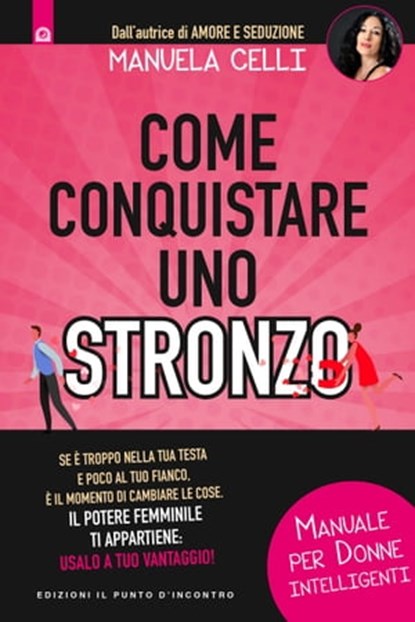 Come conquistare uno stronzo, Manuela Celli - Ebook - 9788868206345