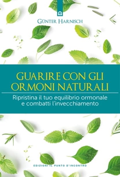 Guarire con gli ormoni naturali, Gunter Harnisch - Ebook - 9788868207915