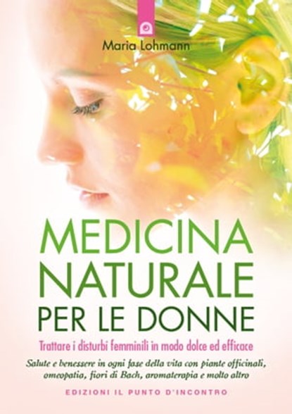 Medicina naturale per le donne, Maria Lohmann - Ebook - 9788868208622