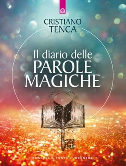 Il diario delle parole magiche, Cristiano Tenca - Ebook - 9788868208899
