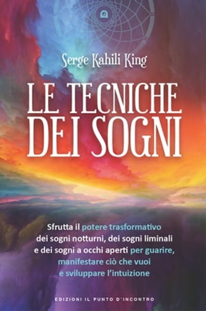 Le tecniche dei sogni, Serge Kahili King - Ebook - 9788868209254