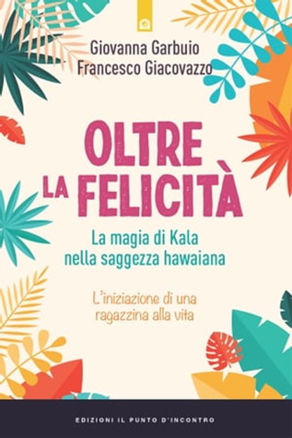 Oltre la felicità, Giovanna Garbuio - Ebook - 9788868209483