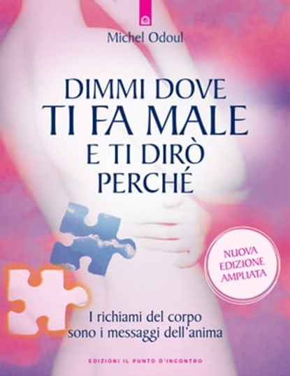 Dimmi dove ti fa male e ti dirò perché, Michel Odoul - Ebook - 9788868209520