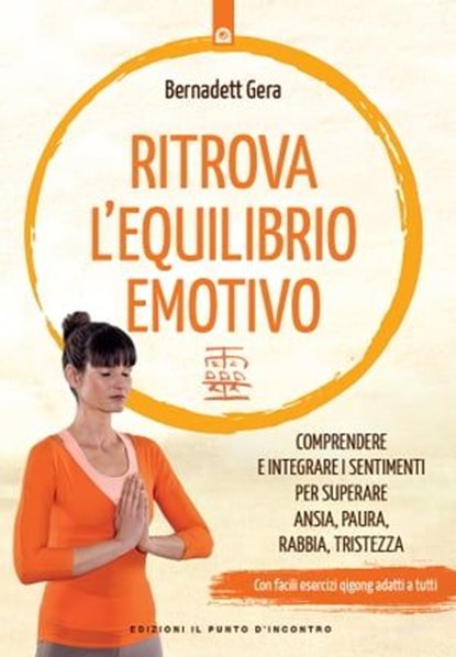 Ritrova l'equilibrio emotivo, Bernadett Gera - Ebook - 9788868209889