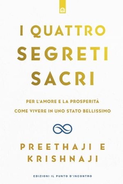 I quattro segreti sacri, Preethaji . ; Krishnaji . - Ebook - 9788868209896