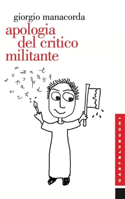 Apologia del critico militante, Manacorda Giorgio - Ebook - 9788868262853