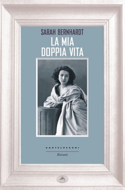 La mia doppia vita, Sarah Bernhardt - Ebook - 9788868262969