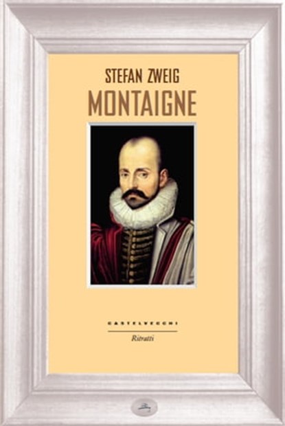 Montaigne, Stefan Zweig - Ebook - 9788868263096
