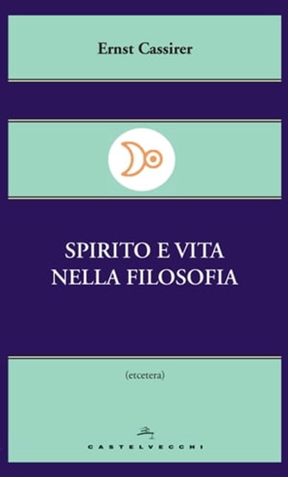 Spirito e vita nella filosofia, Ernst Cassirer - Ebook - 9788868264871