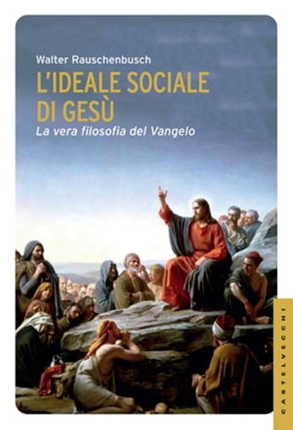 L'ideale sociale di Gesù, Walter Rauschenbusch - Ebook - 9788868265786
