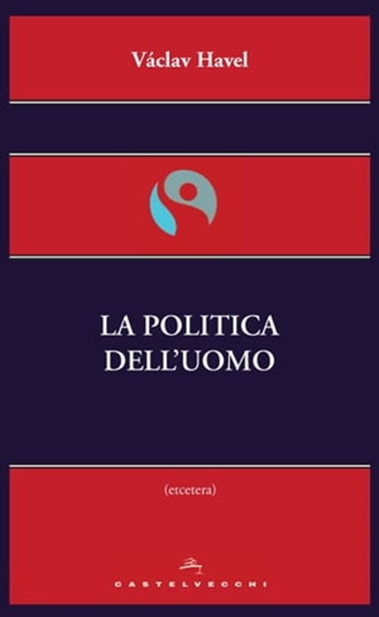 La politica dell'uomo, Vaclav Havel - Ebook - 9788868266677