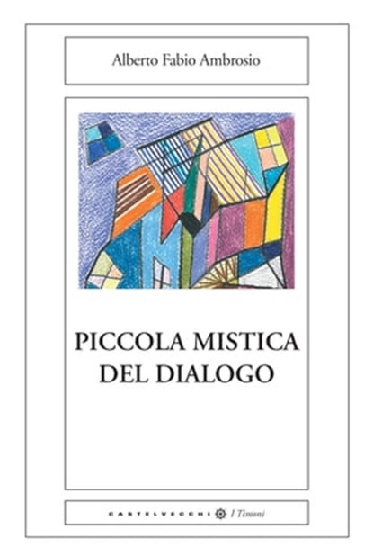 Piccola mistica del dialogo, Alberto Fabio Ambrosio - Ebook - 9788868268008