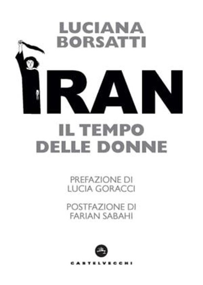 Iran. Il tempo delle donne, Luciana Borsatti ; Lucia Goracci ; Faran Sabahi - Ebook - 9788868268398