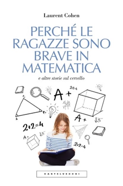Perché le ragazze sono brave in matematica, Laurent Cohen - Ebook - 9788868269791
