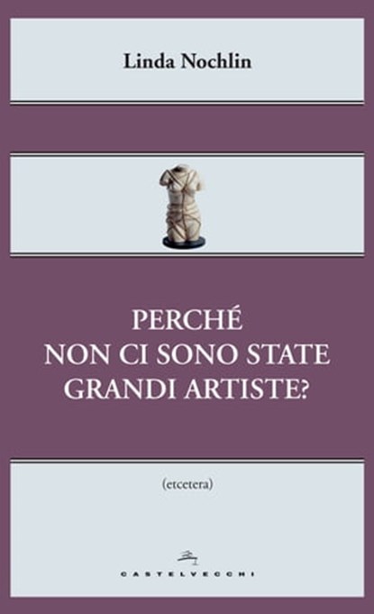 Perche' non ci sono state grandi artiste?, Linda Nochlin - Ebook - 9788868269807