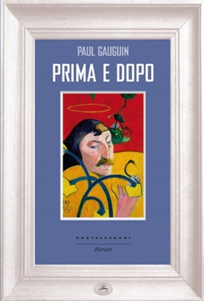 Prima e dopo, Paul Gauguin - Ebook - 9788868269838