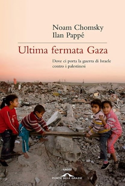 Ultima fermata Gaza, Noam Chomsky ; Ilan Pappé - Ebook - 9788868332396