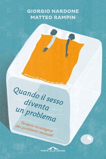 Quando il sesso diventa un problema, Giorgio Nardone ; Matteo Rampin - Ebook - 9788868333126