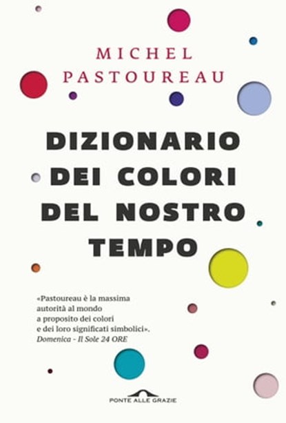 Dizionario dei colori del nostro tempo, Michel Pastoureau - Ebook - 9788868333157