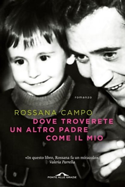 Dove troverete un altro padre come il mio, Rossana Campo - Ebook - 9788868334505