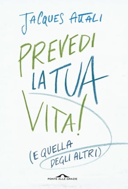 Prevedi la tua vita!, Jacques Attali - Ebook - 9788868335526