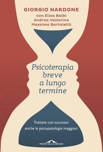 Psicoterapia breve a lungo termine, Giorgio Nardone ; Andrea Vallarino ; Massimo Bartoletti ; Elisa Balbi - Ebook - 9788868337872