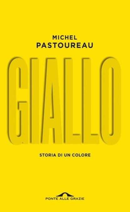 Giallo. Storia di un colore, Michel Pastoureau - Ebook - 9788868339692