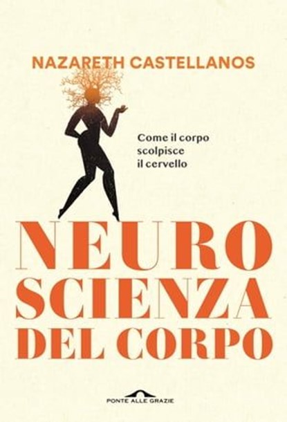 Neuroscienza del corpo, Nazareth Castellanos - Ebook - 9788868339791