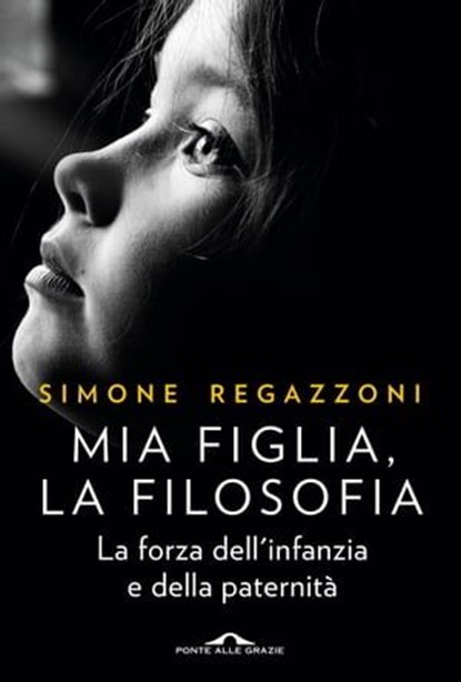 Mia figlia, la filosofia, Simone Regazzoni - Ebook - 9788868339852