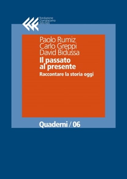 Il passato al presente, Paolo Rumiz ; David Bidussa ; Carlo Greppi - Ebook - 9788868352356