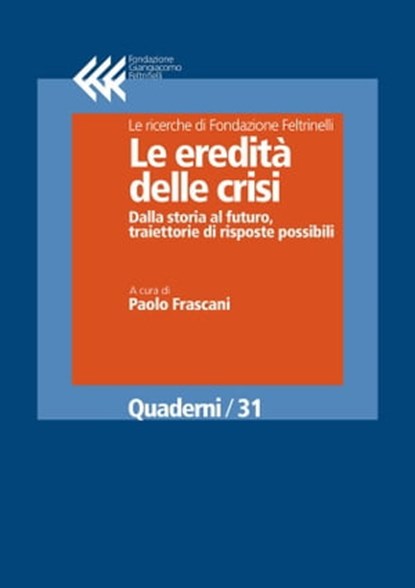 Le eredità delle crisi. Dalla storia al futuro, traiettorie di risposte possibili, Paolo Frascani - Ebook - 9788868353469