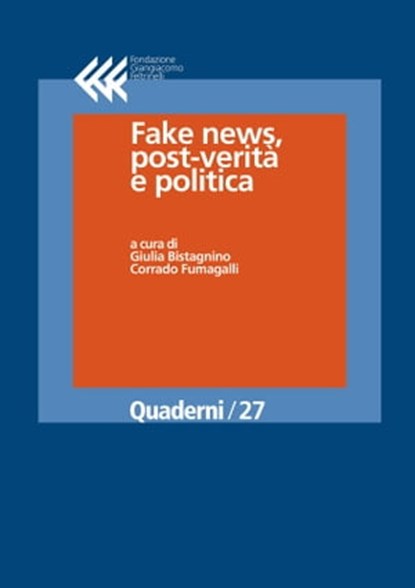 Fake news, post-verità e politica, Corrado Fumagalli ; Giulia Bistagnino - Ebook - 9788868353506