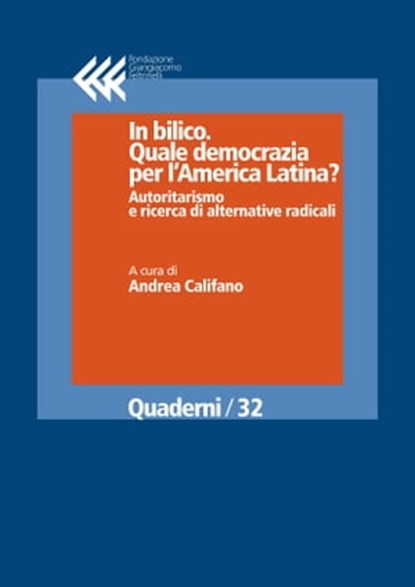 In bilico. Quale democrazia per l'America Latina? Autoritarismo e ricerca di alternative radicali, Andrea Califano - Ebook - 9788868353759
