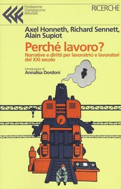 Perché lavoro?, ALAIN SUPIOT ; RICHARD SENNETT ; AXEL HONNETH - Ebook - 9788868355579