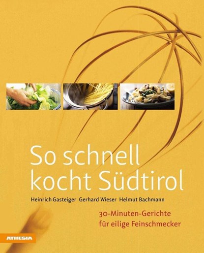 So schnell kocht Südtirol, Heinrich Gasteiger ; Gerhard Wieser ; Helmut Bachmann - Gebonden - 9788868390365