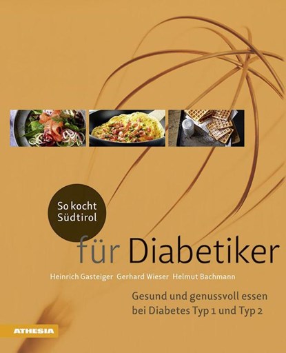 So kocht Südtirol - für Diabetiker, Gerhard Wieser ; Helmut Bachmann ; Heinrich Gasteiger - Gebonden - 9788868393625