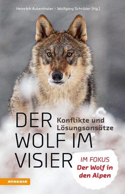 Der Wolf im Visier - Konflikte und Lösungsansätze, Heinrich Aukenthaler ; Wolfgang Schröder - Gebonden - 9788868395698