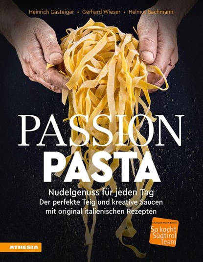 Passion Pasta, Heinrich Gasteiger ; Gerhard Wieser ; Helmut Bachmann - Gebonden - 9788868396756