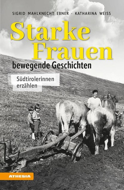 Starke Frauen - bewegende Geschichten, Sigrid Mahlknecht Ebner ; Katharina Weiss - Paperback - 9788868398330