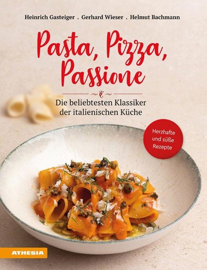 Pasta, Pizza, Passione, Heinrich Gasteiger ; Gerhard Wieser ; Helmut Bachmann - Gebonden - 9788868398996