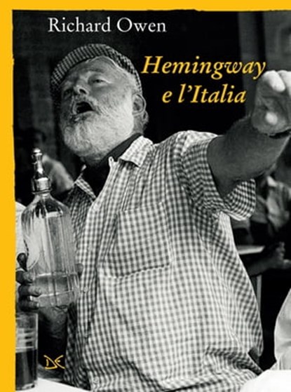 Hemingway e l'Italia, Richard Owen - Ebook - 9788868436698