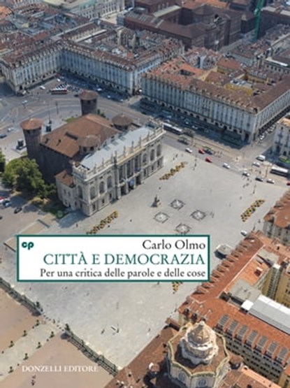 Città e democrazia, Carlo Olmo - Ebook - 9788868438364