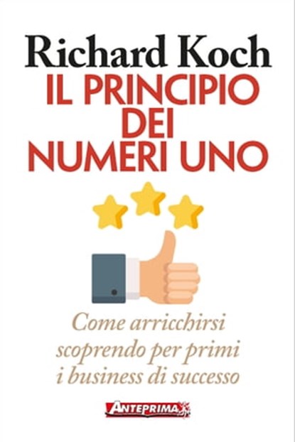 Il principio dei Numeri Uno, Richard Koch - Ebook - 9788868491345